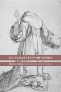 The Tribulations of Sophia di Etienne Gilson edito da ST AUGUSTINES PR INC