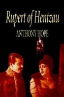 Rupert of Hentzau -- From the Memoirs of Fritz von Tarlenheim by Anthony Hope, Fiction, Classics di Anthony Hope edito da BORGO PR