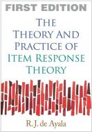 The Theory and Practice of Item Response Theory di R.J. de Ayala edito da Guilford Publications