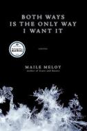 Both Ways Is the Only Way I Want It di Maile Meloy edito da Riverhead Books