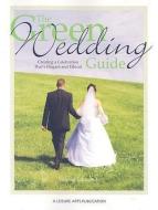 The Green Wedding Guide: Creating a Celebration That's Elegant and Ethical di Valerie Edmunds, Penn Publishing Ltd edito da LEISURE ARTS INC