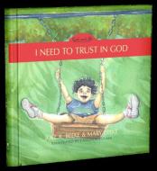 I Need to Trust in God, Book 1 di Joel R. Beeke, Mary Beeke edito da REFORMATION HERITAGE BOOKS