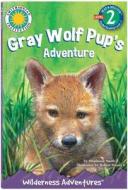 Gray Wolf Pup's Adventure di Stephanie Smith edito da Soundprints