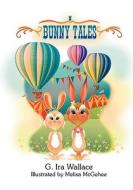 Bunny Tales: The Journey Begins di G. Ira Wallace edito da Strategic Book Publishing