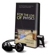 For the Love of Physics di Walter Lewin, Warren Goldstein edito da Tantor Audio Pa