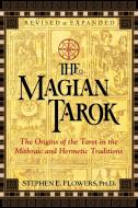 The Magian Tarok: The Origins of the Tarot in the Mithraic and Hermetic Traditions di Stephen E. Flowers edito da INNER TRADITIONS