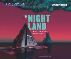 The Night Land: A Love Tale di William Hope Hodgson edito da Dreamscape Media