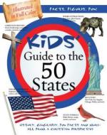 Kids' Guide to the 50 States: History, Geography, Fun Facts, and More--All from a Christian Perspective edito da Barbour Publishing