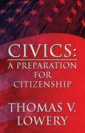 Civics di Thomas V Lowery edito da America Star Books