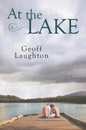 At the Lake di Geoff Laughton edito da Harmony Ink Press