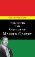 Philosophy and Opinions of Marcus Garvey [Volumes I & II in One Volume] di Marcus Garvey edito da ECHO POINT BOOKS & MEDIA