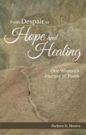 From Despair to Hope and Healing di Barbara K. Mezera edito da Book Venture Publishing LLC