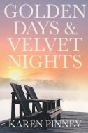Golden Days and Velvet Nights di Karen Pinney edito da Page Publishing, Inc