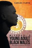 Missouri's Young Adult Black Males di Carlos Nathinell Floyd edito da Page Publishing, Inc.
