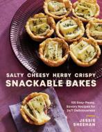 Salty, Cheesy, Herby, Crispy Snackable Bakes di Jessie Sheehan edito da Countryman Press