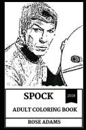 Spock Adult Coloring Book: Legendary Star Trek Character and Scifi Icon, Classical Human-Vulcan Being and Logical Scient di Rose Adams edito da LIGHTNING SOURCE INC