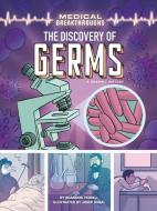 The Discovery of Germs: A Graphic History di Brandon Terrell edito da GRAPHIC UNIVERSE