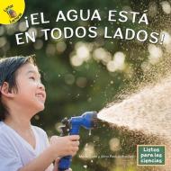 ¡El Agua Está En Todos Lados! di Marla Conn, Alma Patricia Ramirez edito da READY READERS