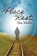 A Place to Rest di Tom Miller edito da Legacy Book Press