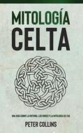 Mitología Celta di Peter Collins edito da Ingram Publishing