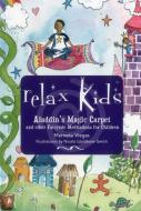 RELAX KIDS ALADDINS MAGIC CARPET di MARNETA VIEGAS edito da O BOOKS