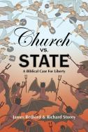 Church vs. State: The Biblical Case for Liberty di Richard Storey, James Redford edito da INDEPENDENTLY PUBLISHED