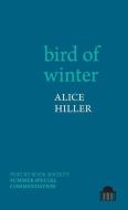 Bird Of Winter di Alice Hiller edito da Liverpool University Press