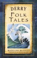 Derry Folk Tales di Madeline McCully edito da The History Press Ltd