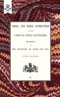 Drill And Rifle Instruction For The Corps Of Rifle Volunteers 1860 di War Office edito da Naval & Military Press Ltd
