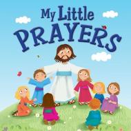 My Little Prayers di Stephanie McFetridge Britt edito da Lion Hudson Plc