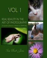 Real Beauty in the Art of Photography: A Colorful Collection of Nature Captured on 35mm Film di Tami Dewell James edito da ASA Publishing Company