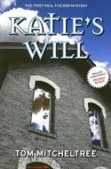 Katie's Will di Tom Mitcheltree edito da INTRIGUE PR
