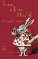 Alicia N Terra Mirabili: Alice's Adventures in Wonderland in Latin di Lewis Carroll edito da Evertype