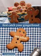 First Catch Your Gingerbread di Sam Bilton edito da Prospect Books