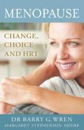 Menopause: Change, Choice and Hormone Replacement Therapy di Dr Barry G. Wren edito da ROCKPOOL PUB