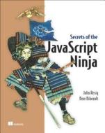 Secrets Of The Javascript Ninja di John Resig edito da Manning Publications