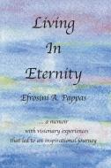 Living in Eternity di Efrosini A. Pappas edito da Balboa Press