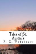 Tales of St. Austin's di P. G. Wodehouse edito da Createspace Independent Publishing Platform