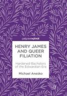 Henry James and Queer Filiation di Michael Anesko edito da Springer International Publishing