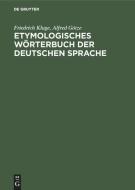 Etymologisches Wörterbuch der deutschen Sprache di Alfred Götze, Friedrich Kluge edito da De Gruyter Mouton