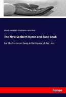The New Sabbath Hymn and Tune Book di Edwards Amasa Park, Lowell Mason, Austin Phelps edito da hansebooks