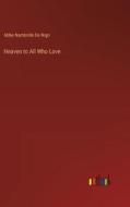 Heaven to All Who Love di Abbe Nambride de Nigri edito da Outlook Verlag