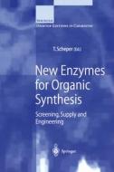 New Enzymes For Organic Synthesis di T. Scheper edito da Springer-verlag Berlin And Heidelberg Gmbh & Co. Kg
