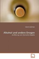 Alkohol und andere Drogen di Isabella Lederhaas edito da VDM Verlag