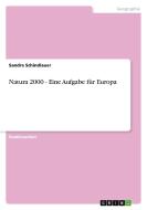 Natura 2000 - Eine Aufgabe für Europa di Sandra Schindlauer edito da GRIN Verlag