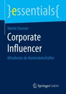 Corporate Influencer di Martin Sturmer edito da Springer-Verlag GmbH