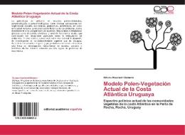 Modelo Polen-Vegetación Actual de la Costa Atlántica Uruguaya di Silvana Masciadri Bálsamo edito da EAE