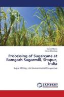 Processing of Sugarcane at Ramgarh Sugarmill, Sitapur, India di Sakshi Mishra, Vikram Bhardwaj edito da LAP Lambert Academic Publishing