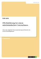 ITIL-Einführung bei einem mittelständischen Unternehmen. di Felix Seitz edito da GRIN Verlag