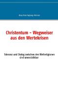 Christentum - Wegweiser aus den Wertekrisen di Klaus Peter Fuglsang-Petersen edito da Books on Demand
